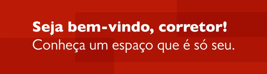 area-exclusiva-corretores-seja-bem-vindo Seja bem-vindo, corretor! Conheça um espaço que é só seu.